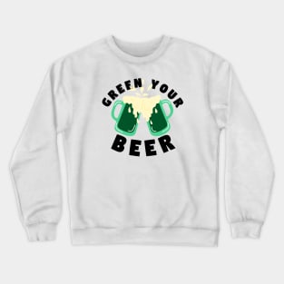 Saint Patrick's Day Green your beer simple word Crewneck Sweatshirt